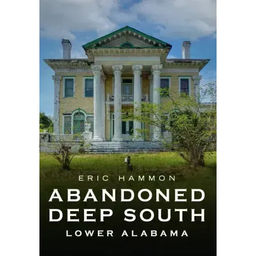 Abandoned Deep South: Lower Alabama