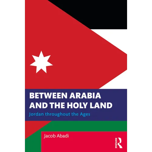 Between Arabia and the Holy Land: Jordan Throughout the Ages