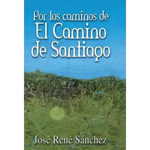 Por Los Caminos de El Camino de Santiago