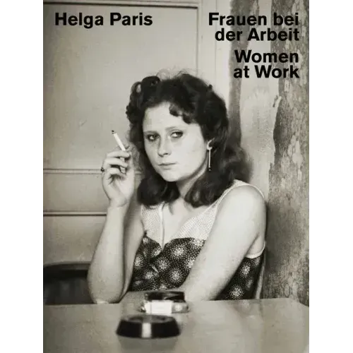Helga Paris: Women at Work