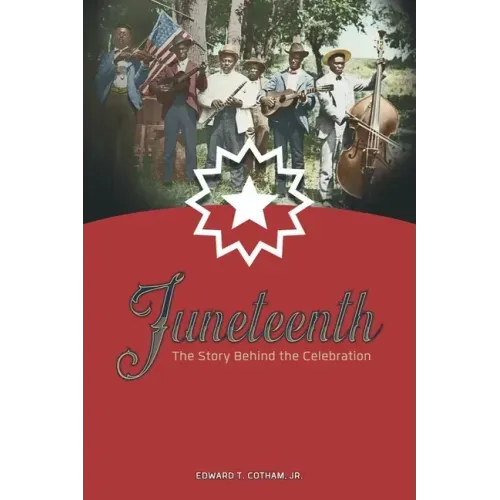 Juneteenth: The Story Behind the Celebration