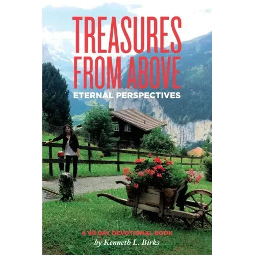 Treasures From Above - A 40 Day Devotional: Eternal Perspectives