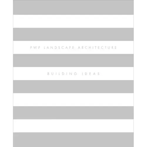 Pwp Landscape Architecture: Building Ideas