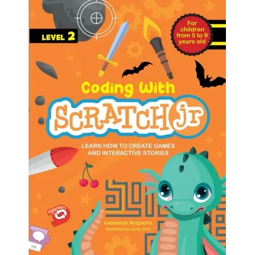 Coding with Scratch JR (Vol. 2): Learn How To Create Games And Interactive Stories