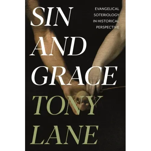 Sin and Grace: Evangelical Soteriology in Historical Perspective