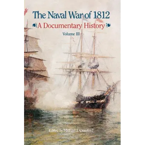 The Naval War of 1812: A Documentary History, Volume III, 1813-1814