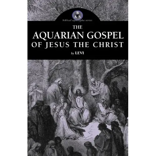 The Aquarian Gospel of Jesus the Christ