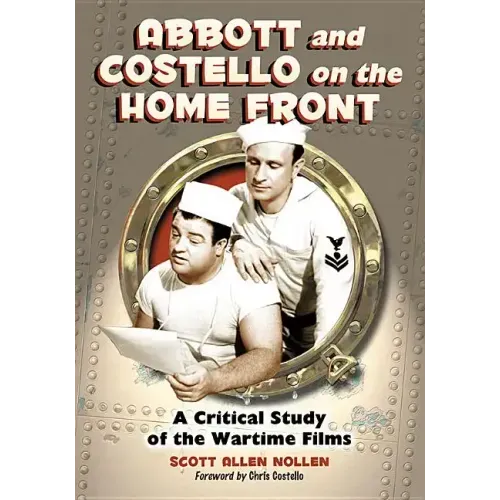 Abbott and Costello on the Home Front: A Critical Study of the Wartime Films