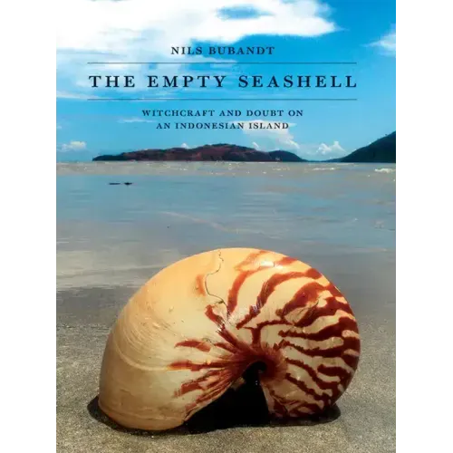 The Empty Seashell: Witchcraft and Doubt on an Indonesian Island