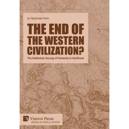 The end of the Western Civilization?: The Intellectual Journey of Humanity to Adulthood