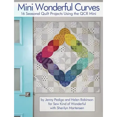 Mini Wonderful Curves: 16 Seasonal Quilt Projects Using the Qcr Mini