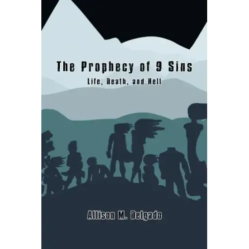 The Prophecy of 9 Sins: Life, Death, and Hell