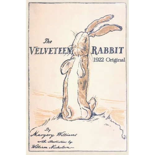 The Velveteen Rabbit: 1922 Full Color Classic Hardcover Edition