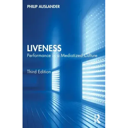 Liveness: Performance in a Mediatized Culture