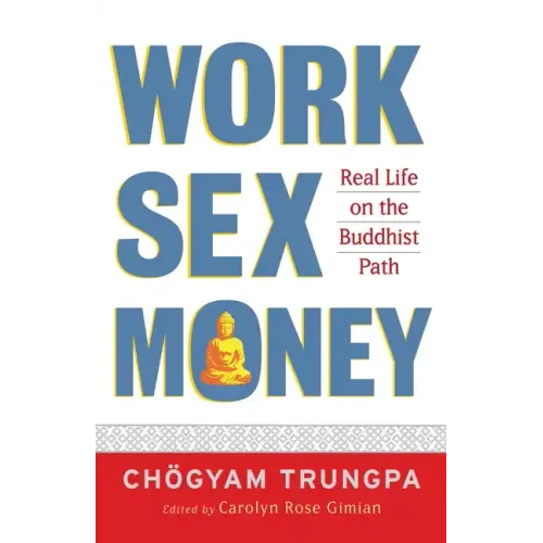 Work, Sex, Money: Real Life on the Path of Mindfulness