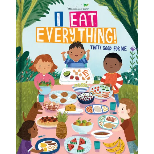 I Eat Everything!: That's Good for Me (for Kids 18 Months - 6 Years Old)