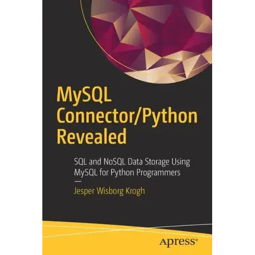 MySQL Connector/Python Revealed: SQL and Nosql Data Storage Using MySQL for Python Programmers