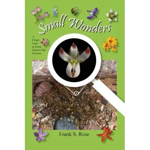 Small Wonders: A Closer Look at Some Hard-to-See Flowers
