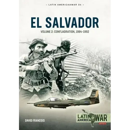 El Salvador: Volume 2: Conflagration, 1984-1992