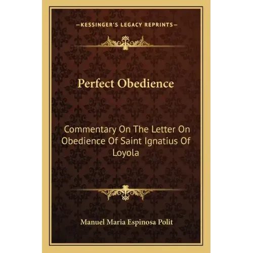 Perfect Obedience: Commentary on the Letter on Obedience of Saint Ignatius of Loyola