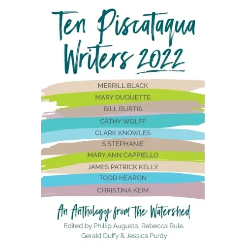 Ten Piscataqua Writers 2022: An Anthology from the Watershed