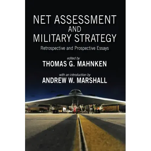 Net Assessment and Military Strategy: Retrospective and Prospective Essays