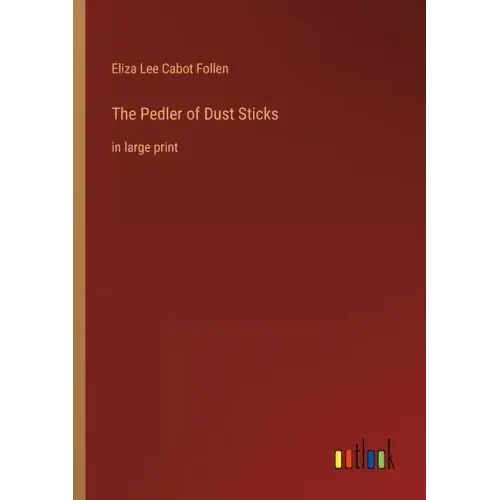The Pedler of Dust Sticks: in large print