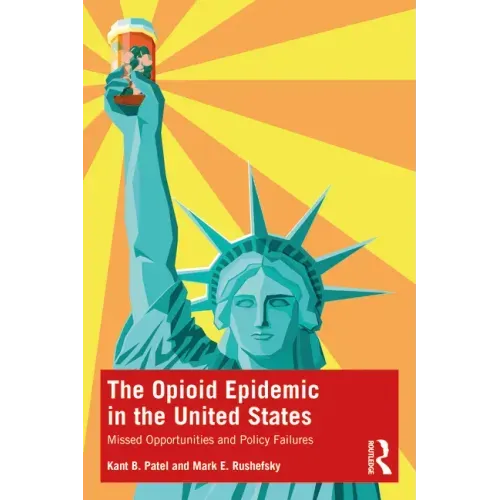 The Opioid Epidemic in the United States: Missed Opportunities and Policy Failures