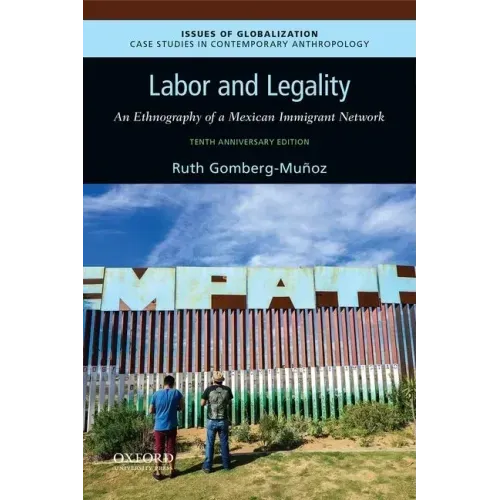 Labor and Legality: An Ethnography of a Mexican Immigrant Network, 10th Anniversary Edition