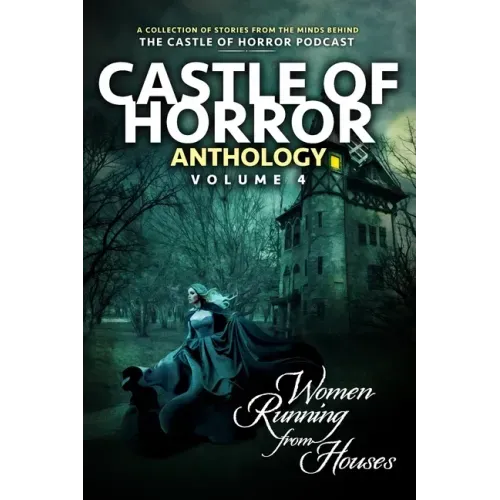 Castle of Horror Anthology Volume 4: Women Running from Houses