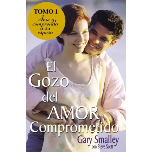 El Gozo del Amor Comprometido: Tomo 1