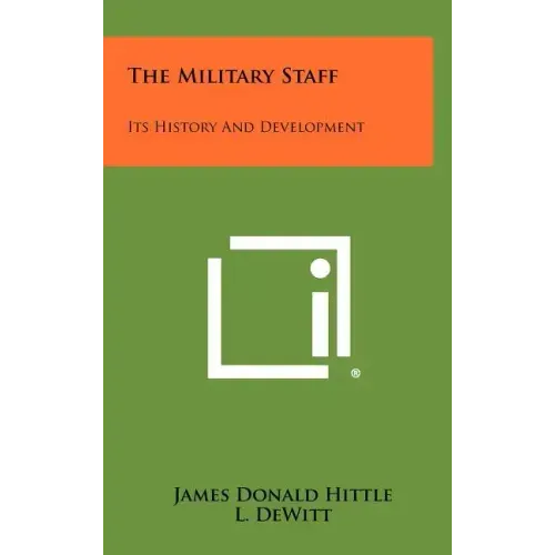The Military Staff: Its History And Development