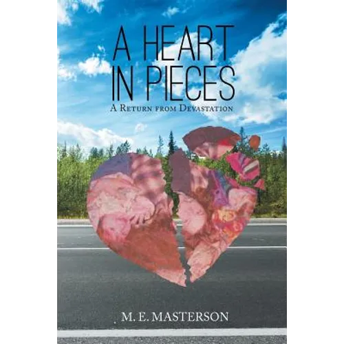 A Heart in Pieces: A Return from Devastation - Paperback