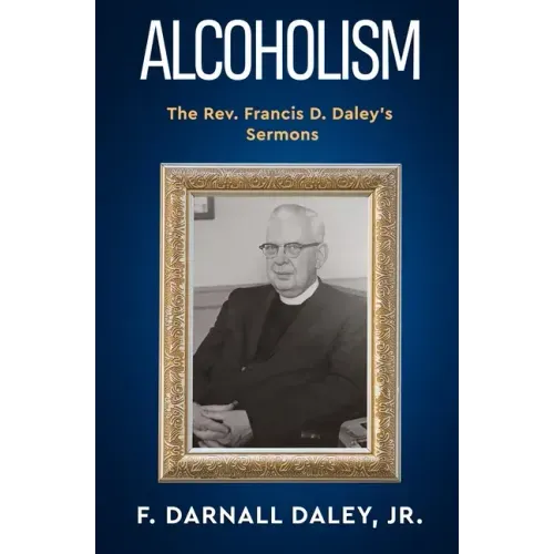 Alcoholism: The Rev. Francis D. Daley's Sermons