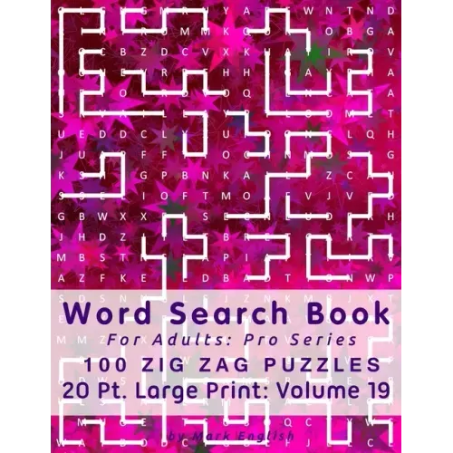 Word Search Book For Adults: Pro Series, 100 Zig Zag Puzzles, 20 Pt. Large Print, Vol. 19