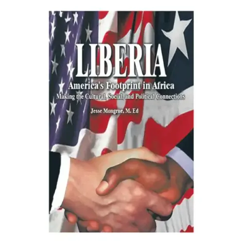 Liberia: America's Footprint in Africa: Making the Cultural, Social, and Political Connections