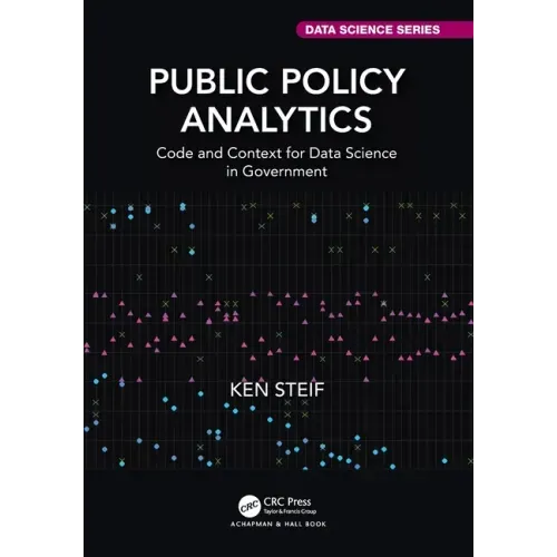 Public Policy Analytics: Code and Context for Data Science in Government
