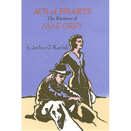 Ace of Hearts: The Westerns of Zane Grey