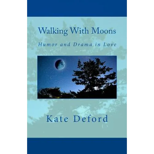 Walking With Moons: Humor and Drama in Love
