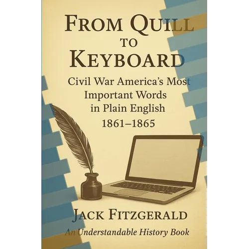 From Quill to Keyboard: Civil War America's Most Important Words in Plain English