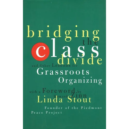 Bridging the Class Divide: And Other Lessons for Grassroots Organizing