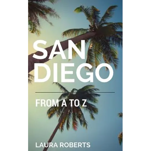San Diego from A to Z: An Alphabetical Guide