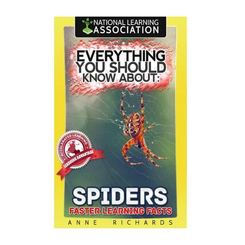 Everything You Should Know About: Spiders Faster Learning Facts