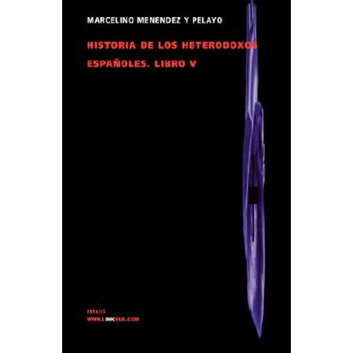 Historia de los heterodoxos españoles: Libro V
