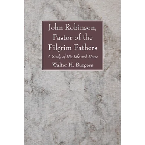 John Robinson, Pastor of the Pilgrim Fathers