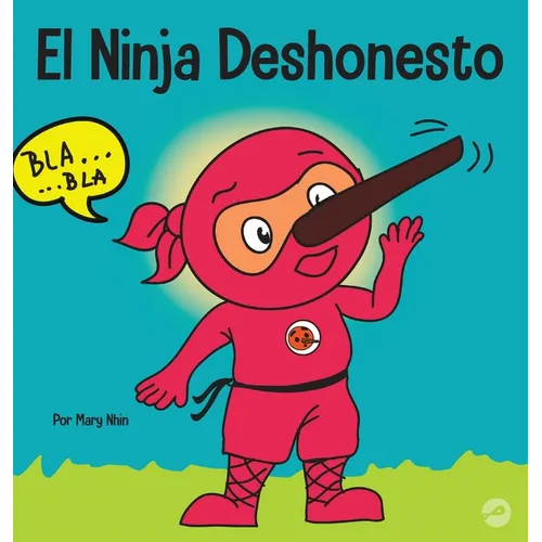 El Ninja Deshonesto: Un libro para niños sobre mentir y decir la verdad