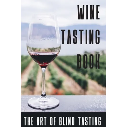 Wine Tasting Book The Art Of Blind Tasting: Books For Wine Lovers