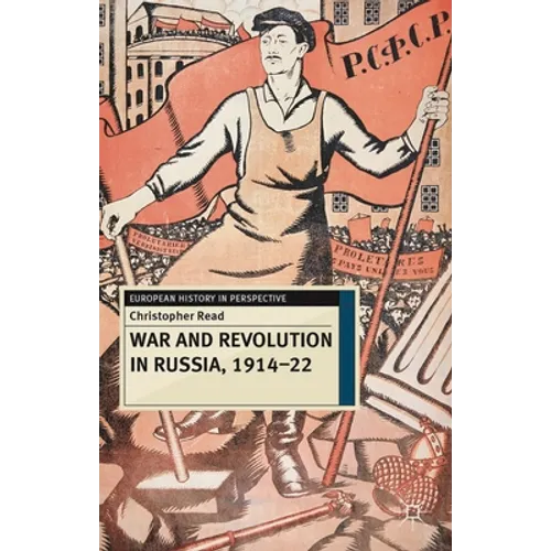 War and Revolution in Russia, 1914-22: The Collapse of Tsarism and the Establishment of Soviet Power - Hardcover