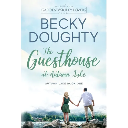 The Guesthouse at Autumn Lake: A Garden Variety Lovers Club Novel