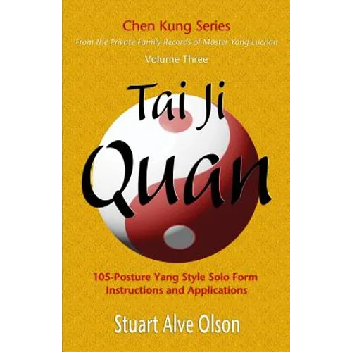 Tai Ji Quan: 105-Posture Yang Style Solo Form 
Instructions and Applications